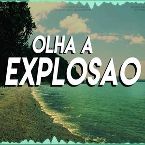 Olha a Explosão