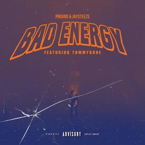 BAD ENERGY! (feat. JAYSTEEZE & TommyGone) [Explicit]