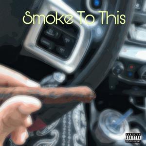 Smoke To This (Explicit)