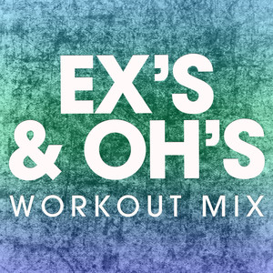 Ex's & Oh's (Workout Mix)