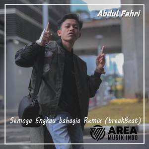 Dj Semoga Engkau bahagia Remix (breakBeat)