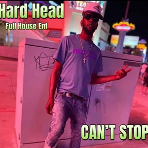 Hard Head From MoHead - Cant Stop (Explicit)