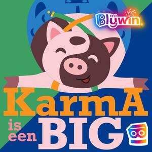 Karma is een BIG!