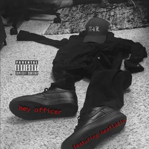 Hey Officer (feat. HeafLatin) (Explicit)
