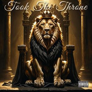 Took The Throne (Explicit)