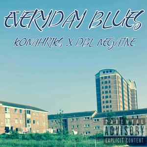 Everyday Blues (Konahriks X Dbl Negative) [Explicit]