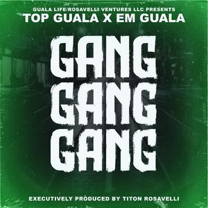 GXNG GXNG GXNG (feat. Top Guala & EM Guala) [Explicit]