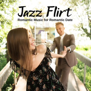 Jazz Flirt: Romantic Music for Romantic Date