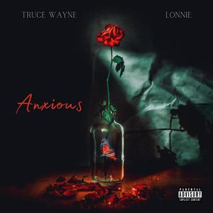 Anxious (feat. Lonnie) (Explicit)