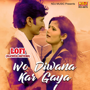 Wo Diwana Kar Gaya Lofi (Slowed + Reverb)