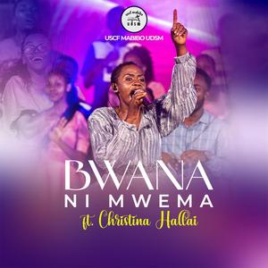 BWANA NI MWEMA (feat. CHRISTINA HALLAI)