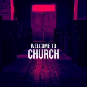 Welcome To Church