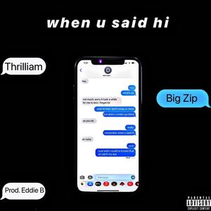 when u said hi(feat. Big Zip) (Explicit)