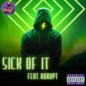 Sick Of It (feat. Kurupt) [Explicit]