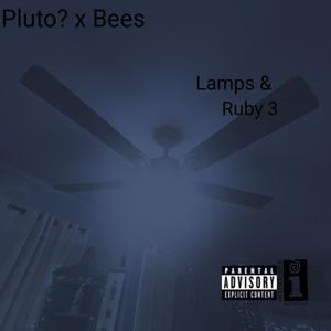 Lamps & Ruby 3 (feat. Bees)