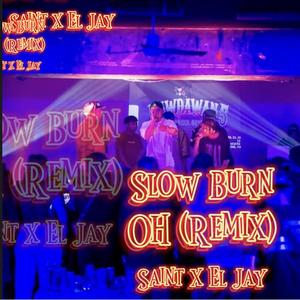 Slow Burn pt2 (feat. Saint & El Jay) (Explicit)