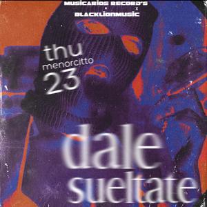 Dale sueltate (thu menorcitto 23) (Explicit)