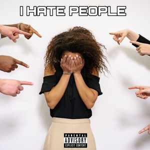 I Hate People (Explicit)