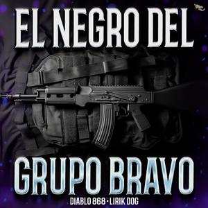 El Negro Del Grupo Bravo (feat. Lirik Dog Oficial)