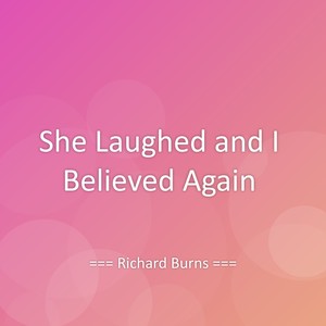 She Laughed and I Believed Again