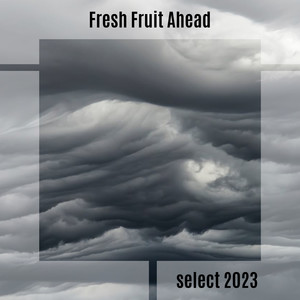 Fresh Fruit Ahead Select 2023