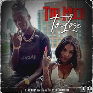 Too much to lose (feat. The Plug Daughter) (Explicit)