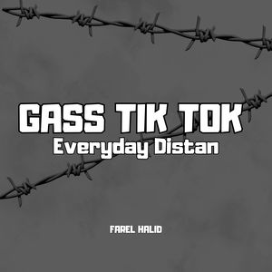 Gass Tik Tok Everyday Distan