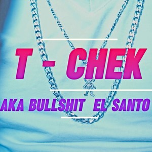 T-CHEK (feat. EL SANTO)