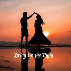 Bring On The Night