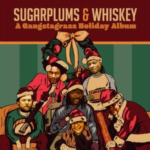 Sugarplums and Whiskey: A Gangstagrass Holiday Album (Explicit)