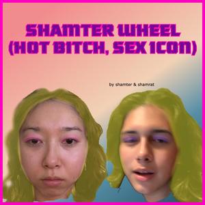 Shamter Wheel (Hot *****, Sex Icon) [Explicit]