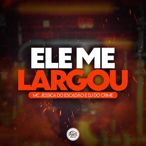 Ele me largou (Explicit)