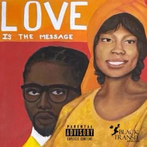 Love is the message (Explicit)