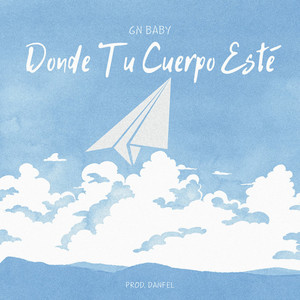 DONDE TU CUERPO ESTÉ (Explicit)