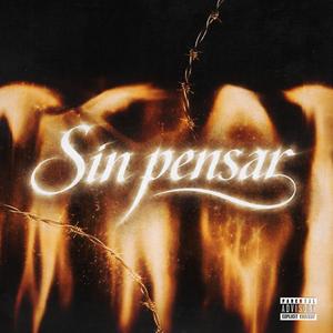 Sin Pensar (Explicit)