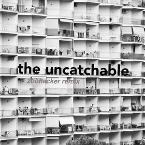 The Uncatchable (Zoohacker Remix|Explicit)
