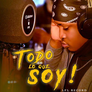 TODO LO QUE SOY (Explicit)