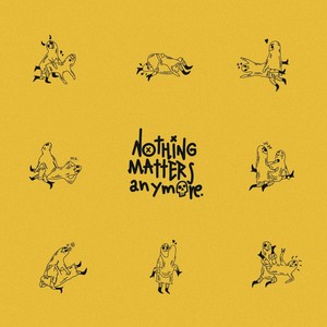 nothing matters anymore. (Explicit)