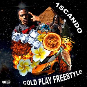 COLD PLAY FREESTYLE (feat. 1Scando) (Explicit)