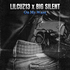 On My Waist (feat. Lilcuz13 & Big Silent) [Explicit]