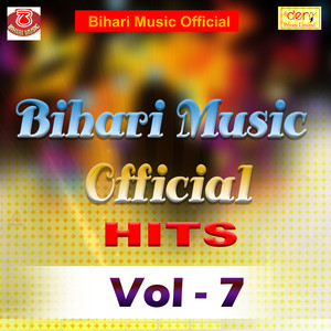 Bihari Music Official Hits Vol -7