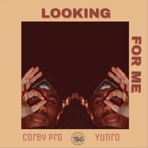 Looking for Me(feat. Corey Pro & Yunro) (Explicit)