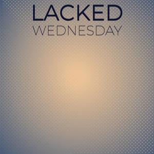 Lacked Wednesday