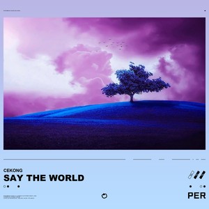 Say The World