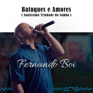 Batuques e Amores ( Santíssima Trindade do Samba )