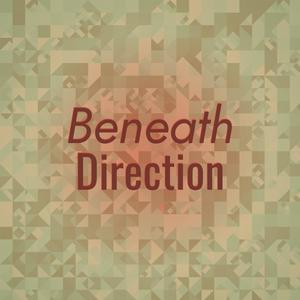 Beneath Direction