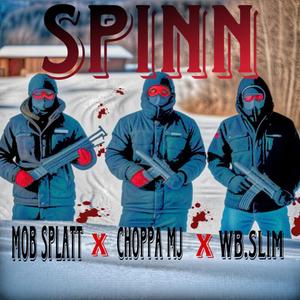 SPINN (feat. MOB SPLATT & CHOPPA MJ) [Explicit]