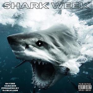 SHARK WEEK (feat. Sayzee & Tabz SOS) [Explicit]