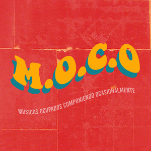 M.O.C.O. (Músicos Ocupados Componiendo Ocasionalmente) [Explicit]