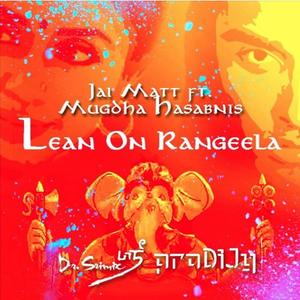 Lean On Rangeela(feat. Jai Matt, Mugdha Hasabnis & proDiJy)